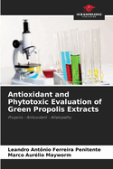 Antioxidant and Phytotoxic Evaluation of Green Propolis Extracts