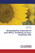 Antioxidative Importance and Hptlc Profiling of Four Essential Oils