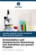 Antioxidative und phytotoxische Bewertung von Extrakten aus gr?ner Propolis