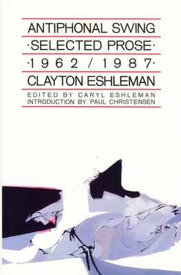 Antiphonal Swing: Selected Prose 1962-1987 - Eshleman, Clayton