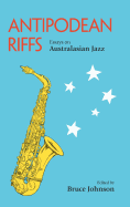 Antipodean Riffs: Essays on Australasian Jazz