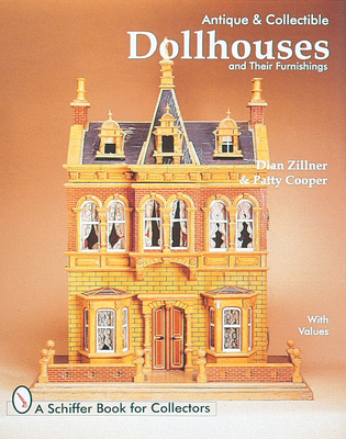 Antique and Collectible Dollhouses and Their Furnishings - Zillner, Dian