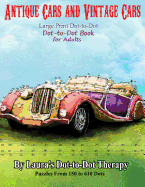 Antique Cars and Vintage Cars Large Print Dot-To-Dot: Dot-To-Dot Book for Adults