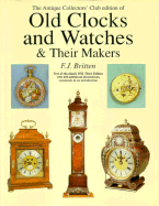 Antique Collectors' Club Edition of Old Clocks and Watches and Their Makers
