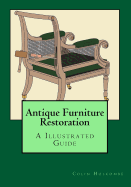 Antique Furniture Restoration: An Illustrated Guide