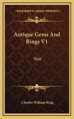 Antique Gems and Rings V1: Text - King, Charles William