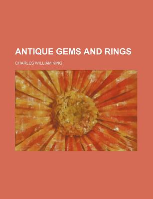 Antique Gems and Rings - King, Charles William