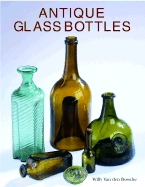 Antique Glass Bottles: Their History and Evolution (1500-1850)