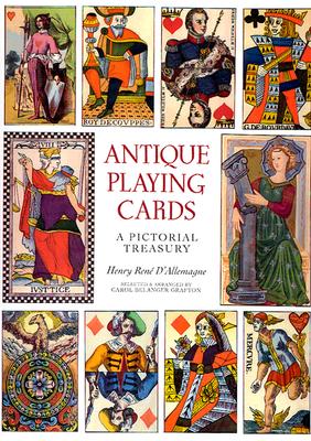 Antique Playing Cards: A Pictorial History - D'Allemagne, Henry Rene, and Allemagne, Henry Rene D'