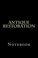 Antique Restoration: Notebook
