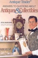 Antique Trader Answers to Questions about Antiques & Collectibles