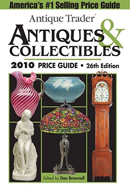 Antique Trader Antiques & Collectibles Price Guide - Brownell, Dan (Editor)