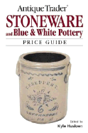 Antique Trader Stoneware and Blue & White Pottery Price Guide - Husfloen, Kyle (Editor), and Waasdorp, Bruce (Editor), and Waasdorp, Vicki (Editor)