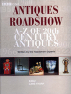 Antiques Roadshow: A-Z of Twentieth-Century Antiqu