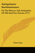 Antiquitates Sarisburienses: Or The History And Antiquities Of Old And New Sarum (1777)