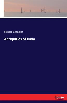 Antiquities of Ionia - Chandler, Richard