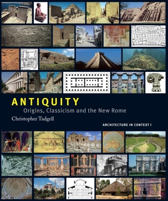 Antiquity: Origins, Classicism and the New Rome - Tadgell, Christopher