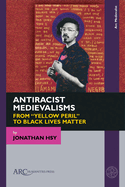 Antiracist Medievalisms: From "yellow Peril" to Black Lives Matter