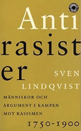 Antirasister: Manniskor Och Argumnet I Jampen Mot Rasismen - Lindqvist, Sven