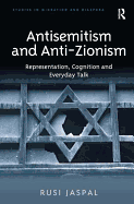 Antisemitism and Anti-Zionism: Representation, Cognition and Everyday Talk