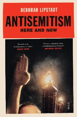 Antisemitism: here and now - Lipstadt, Deborah