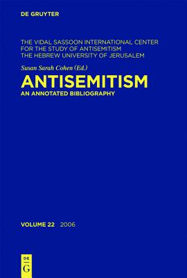 Antisemitism, Volume 22, Antisemitism (2006) - The Vidal Sassoon Intern Center (Editor), and Wistrich, Robert S (Editor)