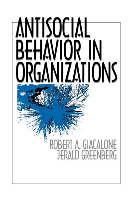 Antisocial Behavior in Organizations - Giacalone, Robert a (Editor)