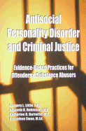 Antisocial Personality Disorder and Criminal Justice: Evidence-Based Practices for Offenders & Substance Abusers
