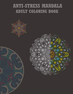 Antistress Mandala Adult Coloring Book: This Book with New Design Allows you to Give you More Tranquility and Peace