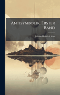 Antisymbolik, Erster Band
