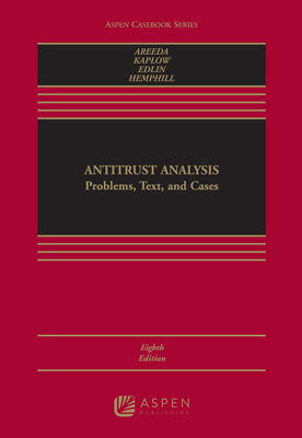 Antitrust Analysis: Problems, Text, and Cases - Areeda, Phillip, and Kaplow, Louis, and Edlin, Aaron S