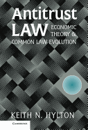 Antitrust Law: Economic Theory and Common Law Evolution