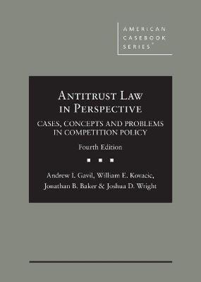 Antitrust Law in Perspective: Cases, Concepts and Problems in Competition Policy - Gavil, Andrew I., and Kovacic, William E., and Baker, Jonathan B.
