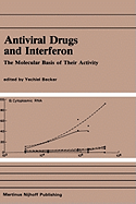 Antiviral Drugs and Interferon: The Molecular Basis of Their Activity: The Molecular Basis of Their Activity