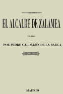 Antologia Pedro Calderon de La Barca: El Alcalde de Zalamea (Con Notas)