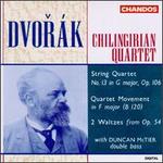 Antonn Dvork: Quartet Op. 106/Quartet Movement/2 Waltzes - Chilingirian Quartet; Duncan McTier (double bass); Levon Chilingirian (violin); Louise Williams (viola);...