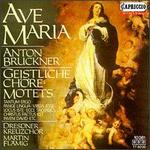 Anton Bruckner: Ave Maria; Geistliche Chre-Motets