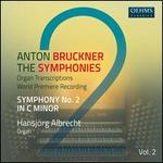 Anton Bruckner: The Symphonies - Organ Transcriptions, Vol. 2