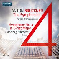 Anton Bruckner: The Symphonies - Organ Transcriptions, Vol. 4 - Hansjrg Albrecht (organ)