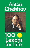 Anton Chekhov: 100 Lessons for Life