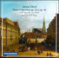 Anton Eberl: Piano Concertos, Opp. 32 & 40 - Paolo Giacometti (fortepiano); Riko Fukuda (fortepiano); Klner Akademie; Michael Alexander Willens (conductor)