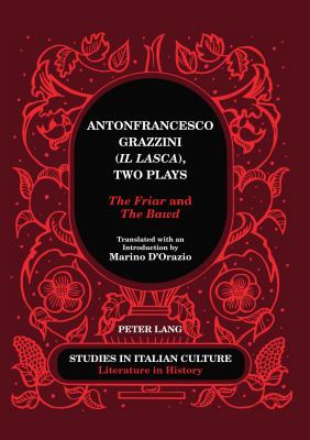 Antonfrancesco Grazzini (Il Lasca), Two Plays: The Friar and The Bawd - Translated with an Introduction by Marino D'Orazio - Scaglione, Aldo, and D'Orazio, Marino