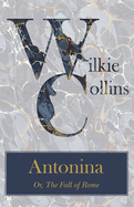 Antonina; Or, the Fall of Rome