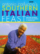 Antonio Carluccio's Southern Italian Feast: More Than 100 Recipes Inspired by the Flavour of Southern Italy
