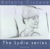 Antonio Ciccone. the Lydia Series: 26 Charcoal Drawings and an Acrylic Painting