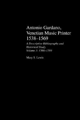Antonio Gardano, Venetian Music Printer, 1538-1569 - Lewis, Mary