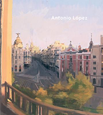 Antonio Lpez - Lopez Garcia, Antonio (Text by), and Martinez Estevez, Aurelio (Introduction by), and Solana, Guillermo (Text by)