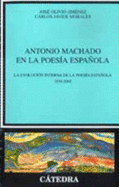 Antonio Machado En La Poesia Espanola: La Evolucion Interna de La Poesia Espanola, 1939-2000 - Montesinos, Toni Javier, and Jimenez, Jose Olivio