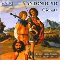 Antonio Pio: Gionata, Oratorio for Four Voices - Gheorghe Palcu (bass); I Luoghi Dello Spirito E Del Tempo; Maria Abbate (mezzo-soprano); Michele Concato (tenor);...