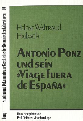 Antonio Ponz Und Sein Viage Fuera de Espaa? - Lope, Hans-Joachim (Editor), and Haibach, Helene Waltraud